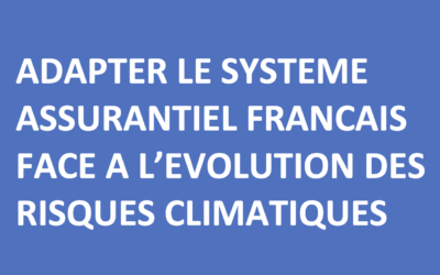 Rapport Adaptation du Système Assurantiel au Changement Climatique, 30 mois après – III: Prévention et Adaptation